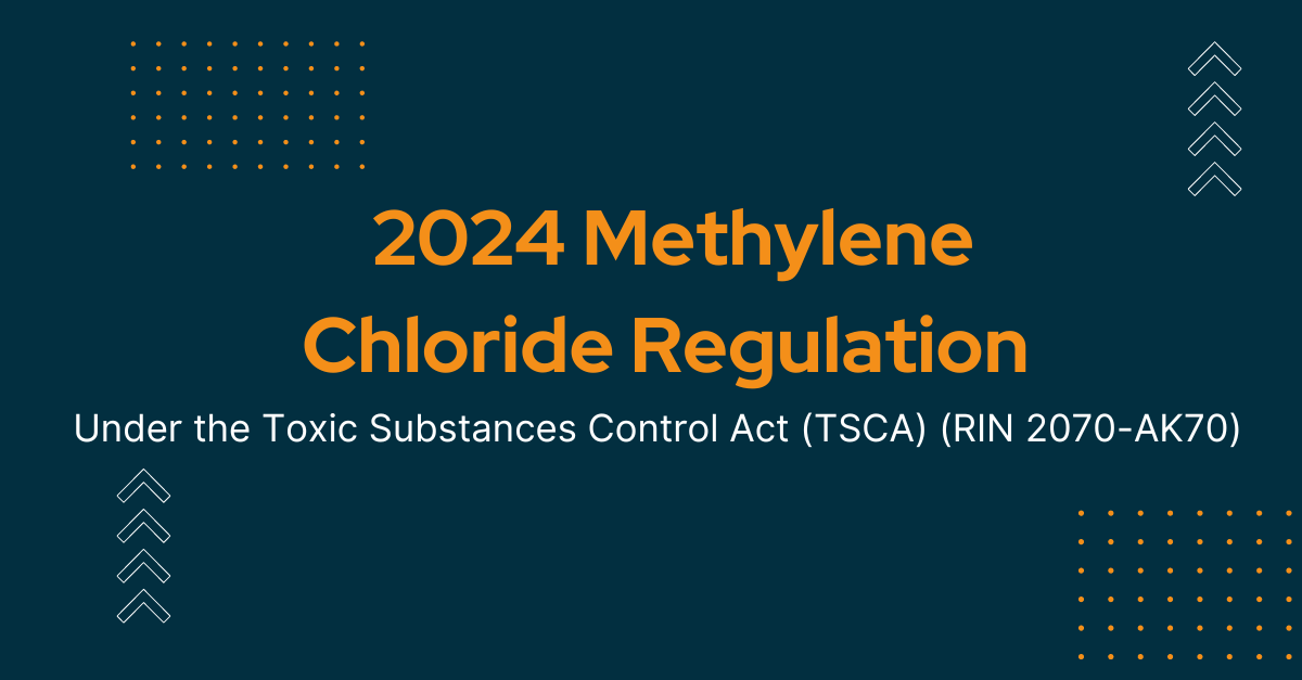 Overview of the 2024 Methylene Chloride Regulation