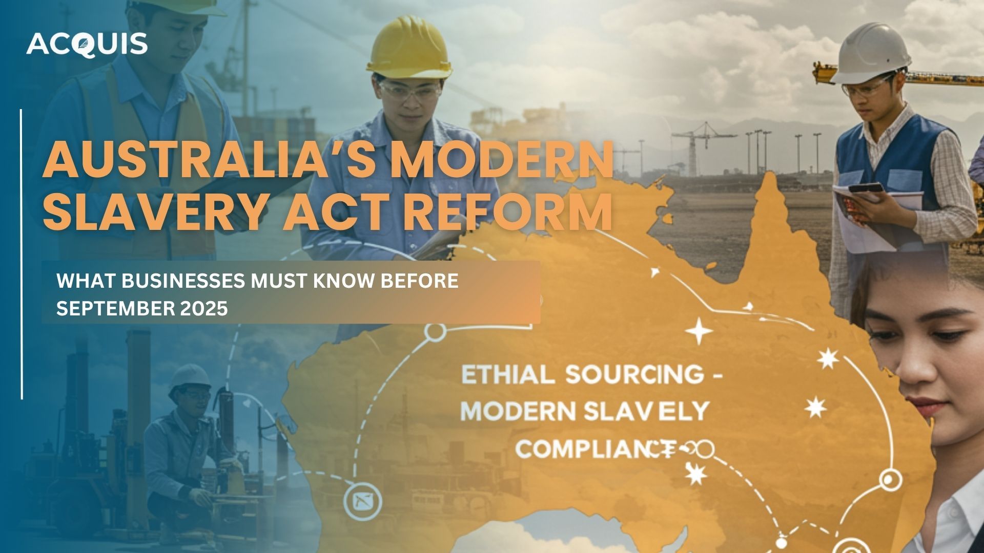 Australia’s Modern Slavery Act Reform: What Businesses Must Know Before September 2025 Australia’s Modern Slavery Act Reform: What Businesses Must Know Before September 2025