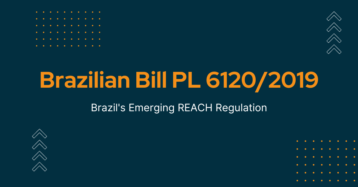 The Brazilian Bill PL 6120/2019 - Introduction to Brazil's Emerging REACH Regulation