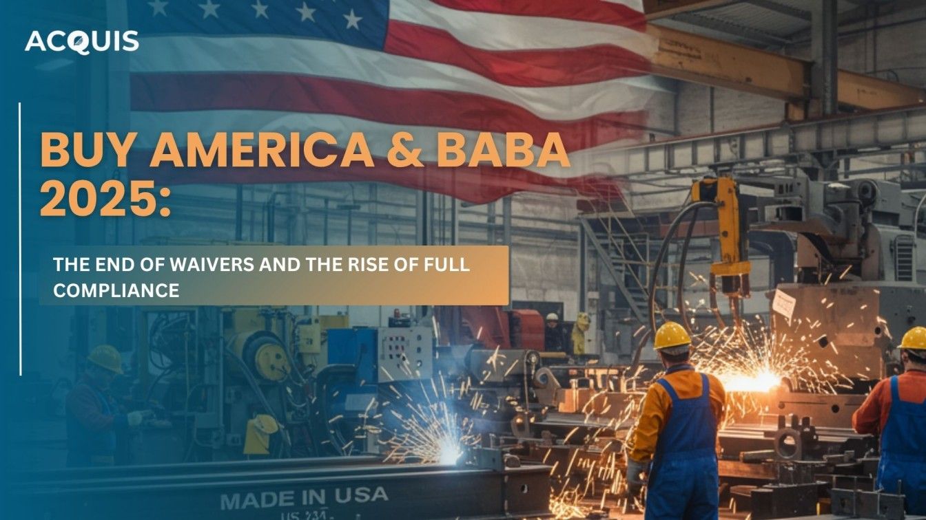 Buy America & BABA 2025: The End of Waivers and the Rise of Full Compliance Buy America & BABA 2025: The End of Waivers and the Rise of Full Compliance
