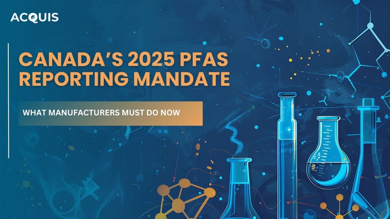 Canada’s 2025 PFAS Reporting Mandate: What Manufacturers Must Do Now
