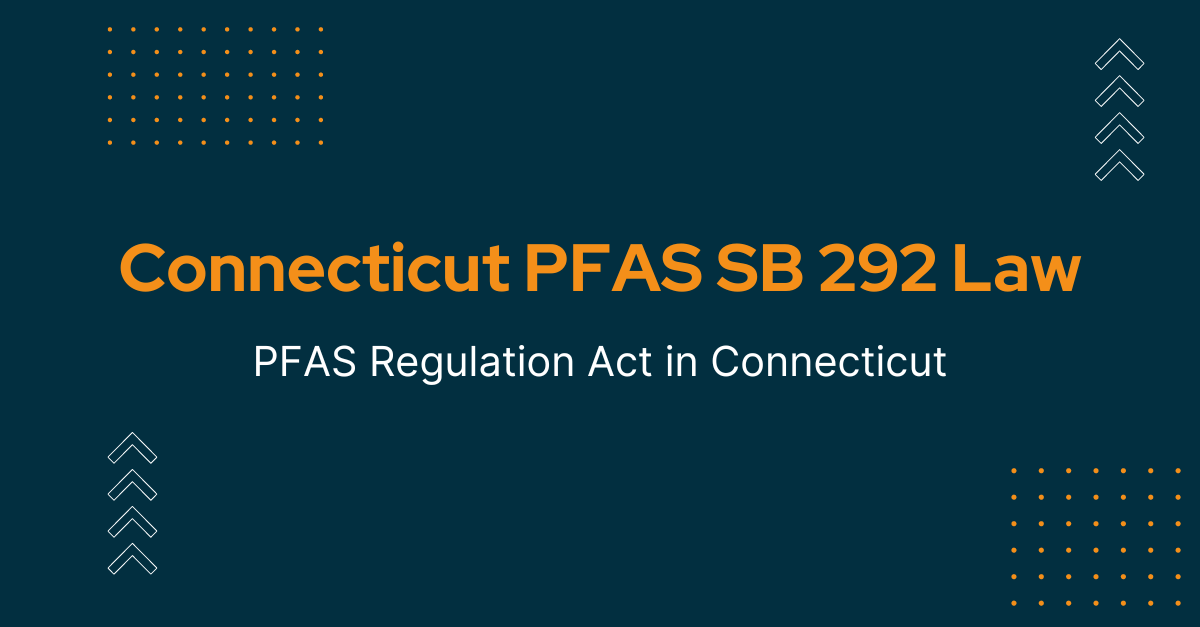 Connecticut's PFAS Regulation CT SB 292