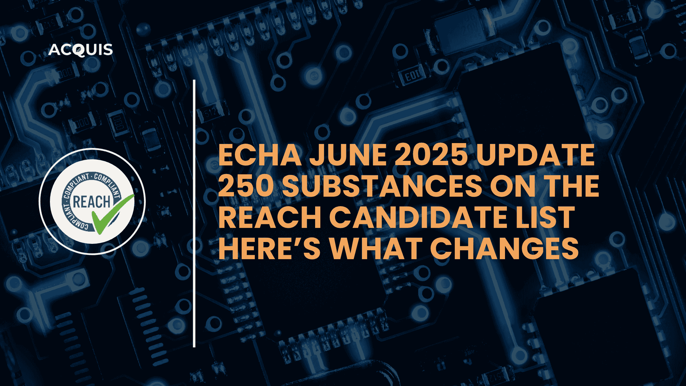 ECHA June 2025 Update: 250 Substances on the REACH Candidate List — Here’s What Changes ECHA June 2025 Update: 250 Substances on the REACH Candidate List — Here’s What Changes