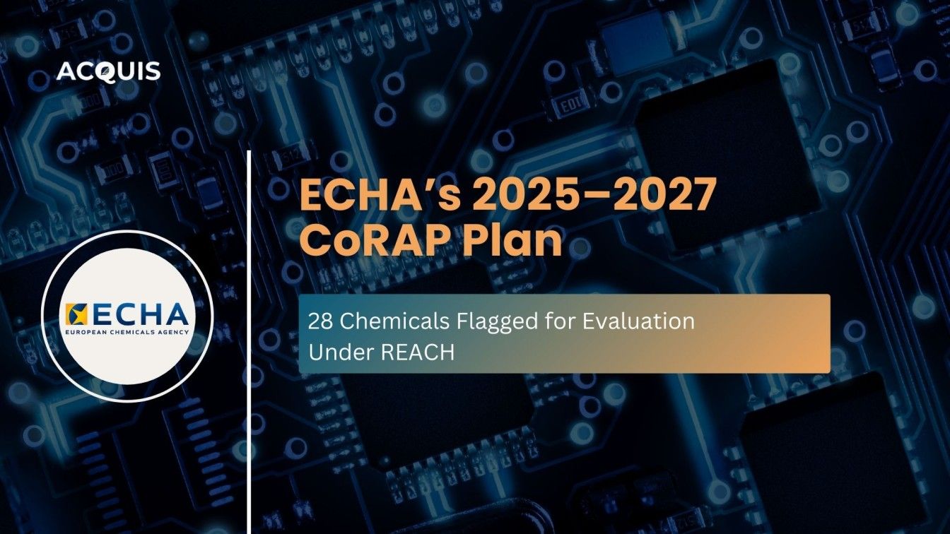 ECHA’s 2025–2027 CoRAP Plan: 28 Chemicals Flagged for Evaluation Under REACH — Are You on the Radar? ECHA’s 2025–2027 CoRAP Plan: 28 Chemicals Flagged for Evaluation Under REACH
