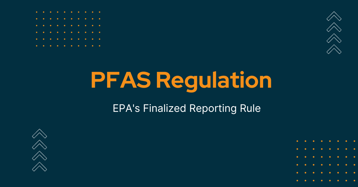 Unveiling the Largest-Ever PFAS Dataset: EPA's Finalized Reporting Rule