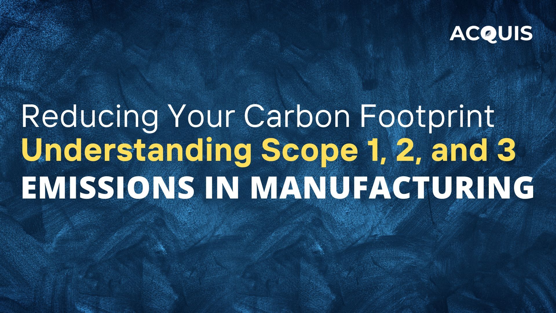 Reducing Your Carbon Footprint: Understanding Scope 1, 2, and 3 Emissions in Manufacturing