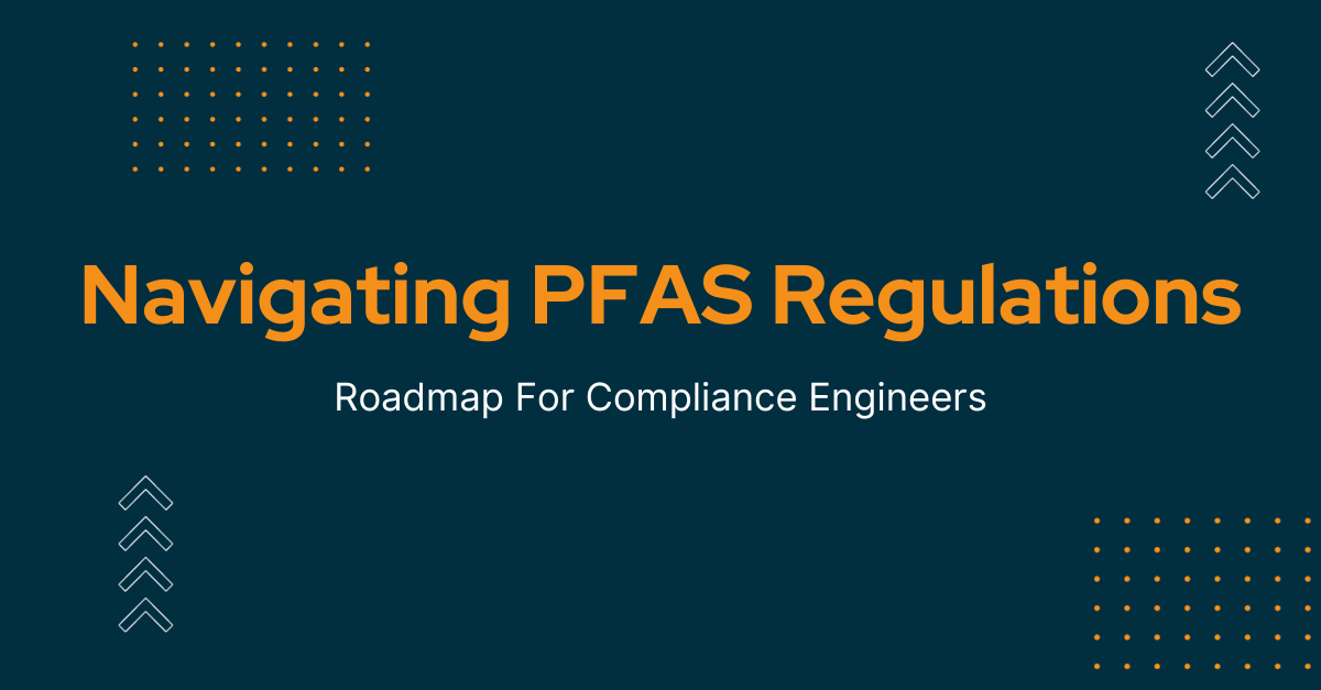 Empowering Compliance Engineers Navigating the Complex World of PFAS Regulations