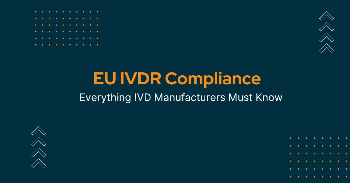 EU IVDR Compliance: Everything IVD Manufacturers Must Know