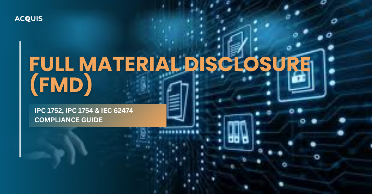 Full Material Disclosure (FMD): IPC 1752, IPC 1754 & IEC 62474 Compliance Guide