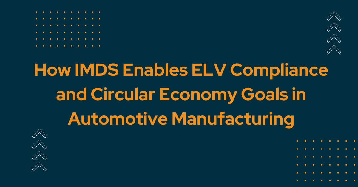 How IMDS Enables ELV Compliance and Circular Economy Goals in Automotive Manufacturing