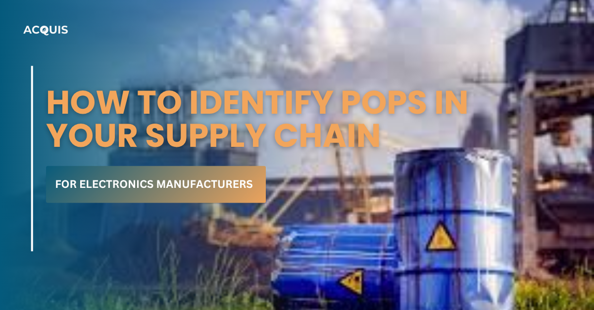 How to Identify POPs in Your Supply Chain for Electronics Manufacturers