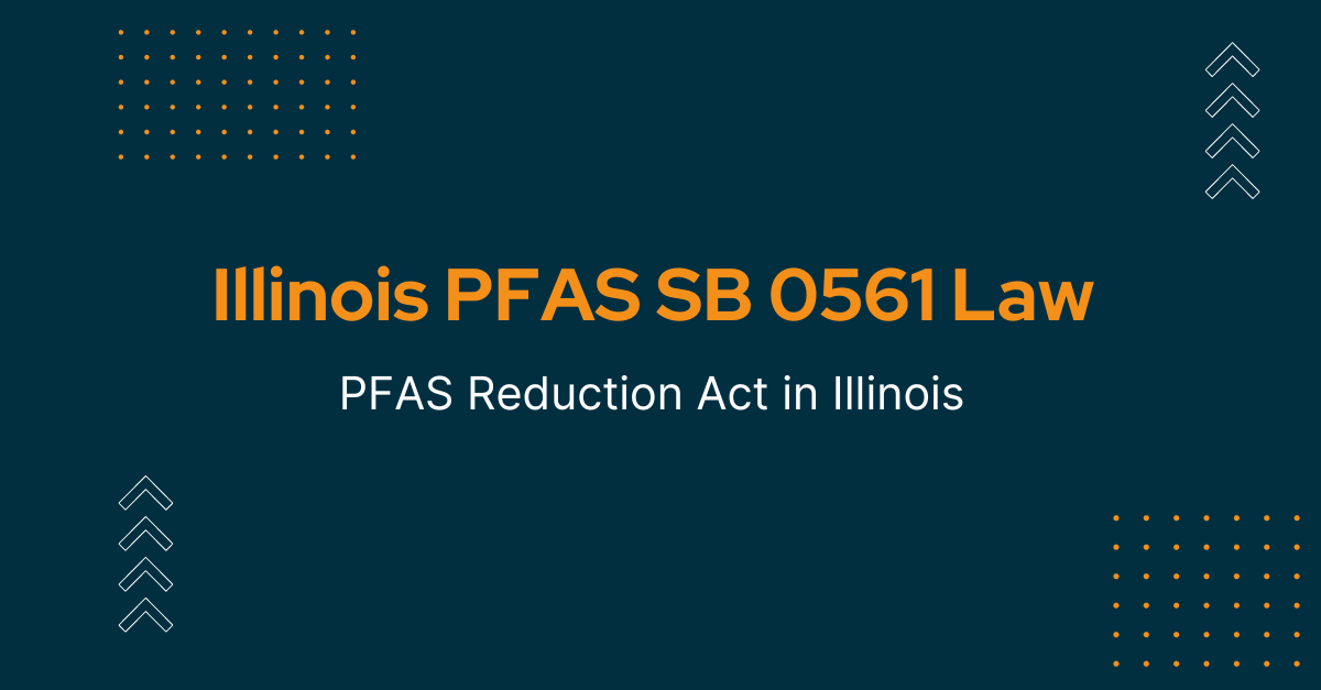 Illinois PFAS Reduction Act (SB0561)  