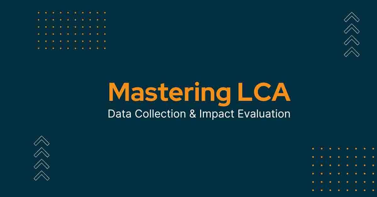 LCA Calculation, LCA Data Collection, LCA Impact evaluation