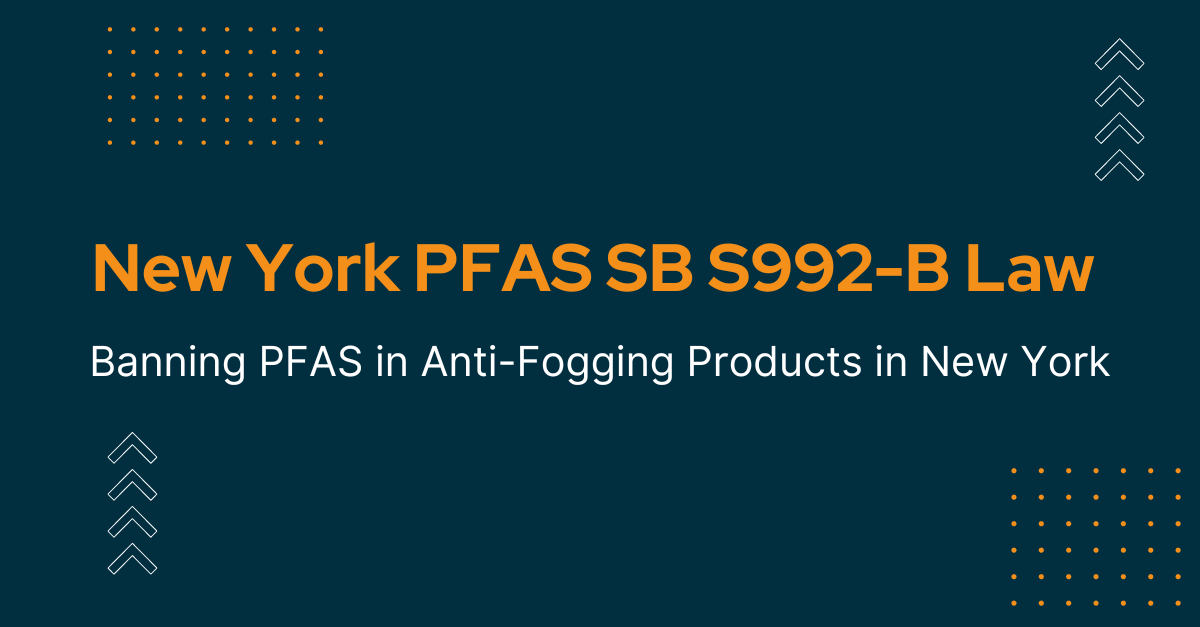 New York PFAS Senate Bill S992-B: Banning PFAS in Anti-Fogging Products