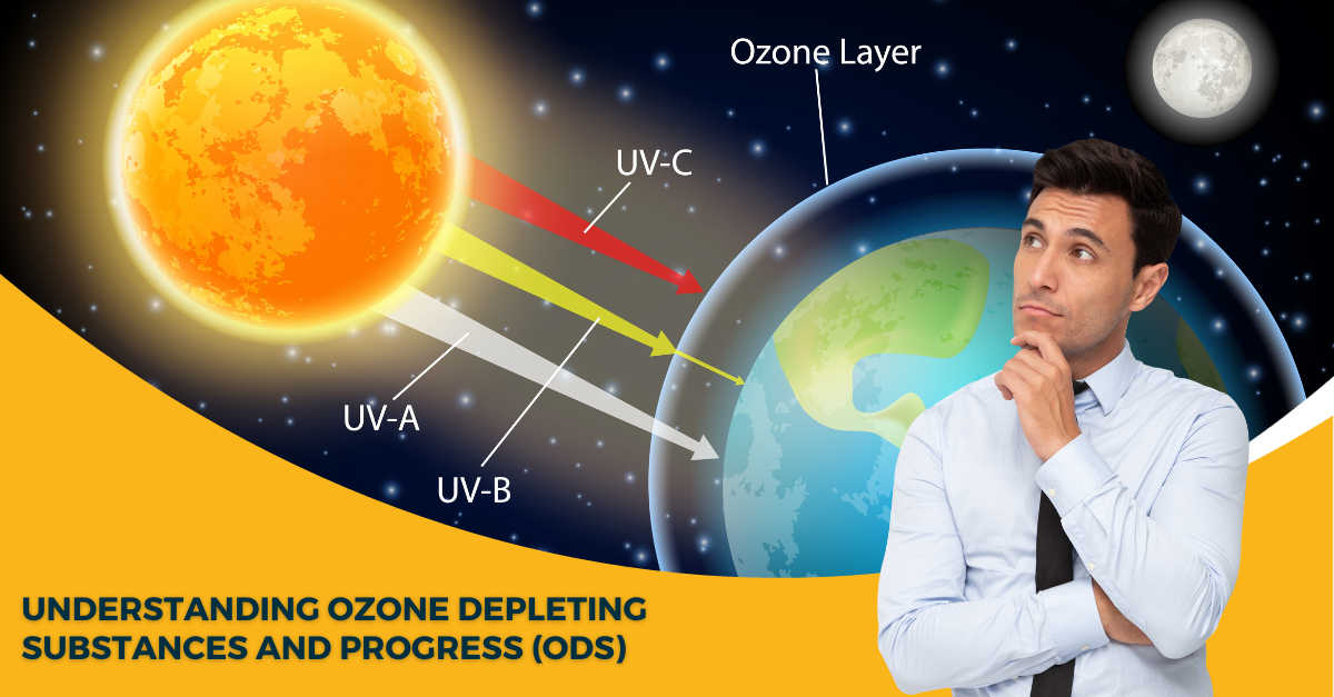 Understanding Ozone Depleting Substances and Progress in Phasing Out ODS
