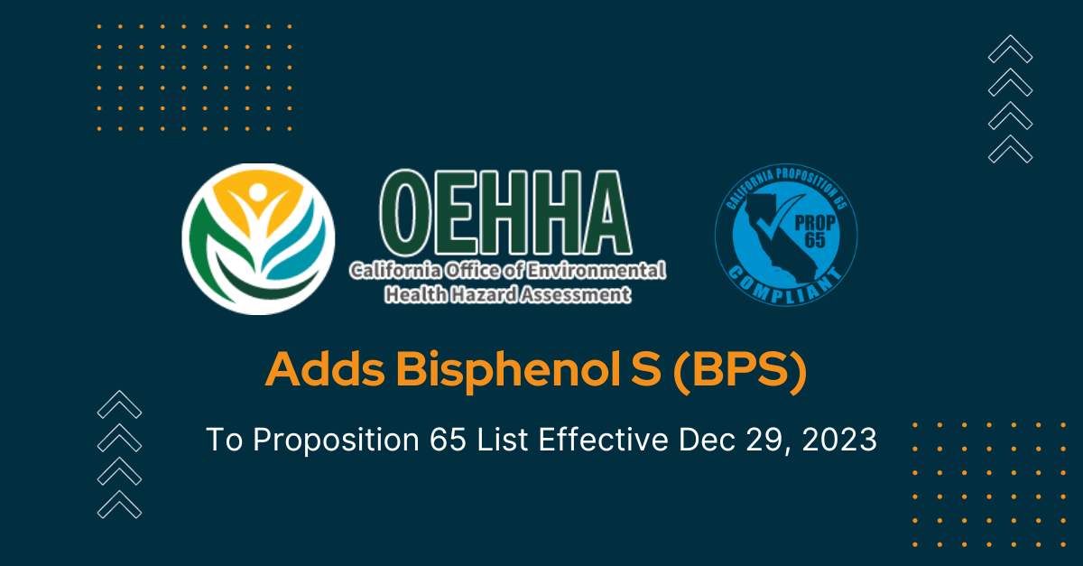 California OEHHA Adds Bisphenol S (BPS) to Proposition 65 List Effective Dec 29, 2023