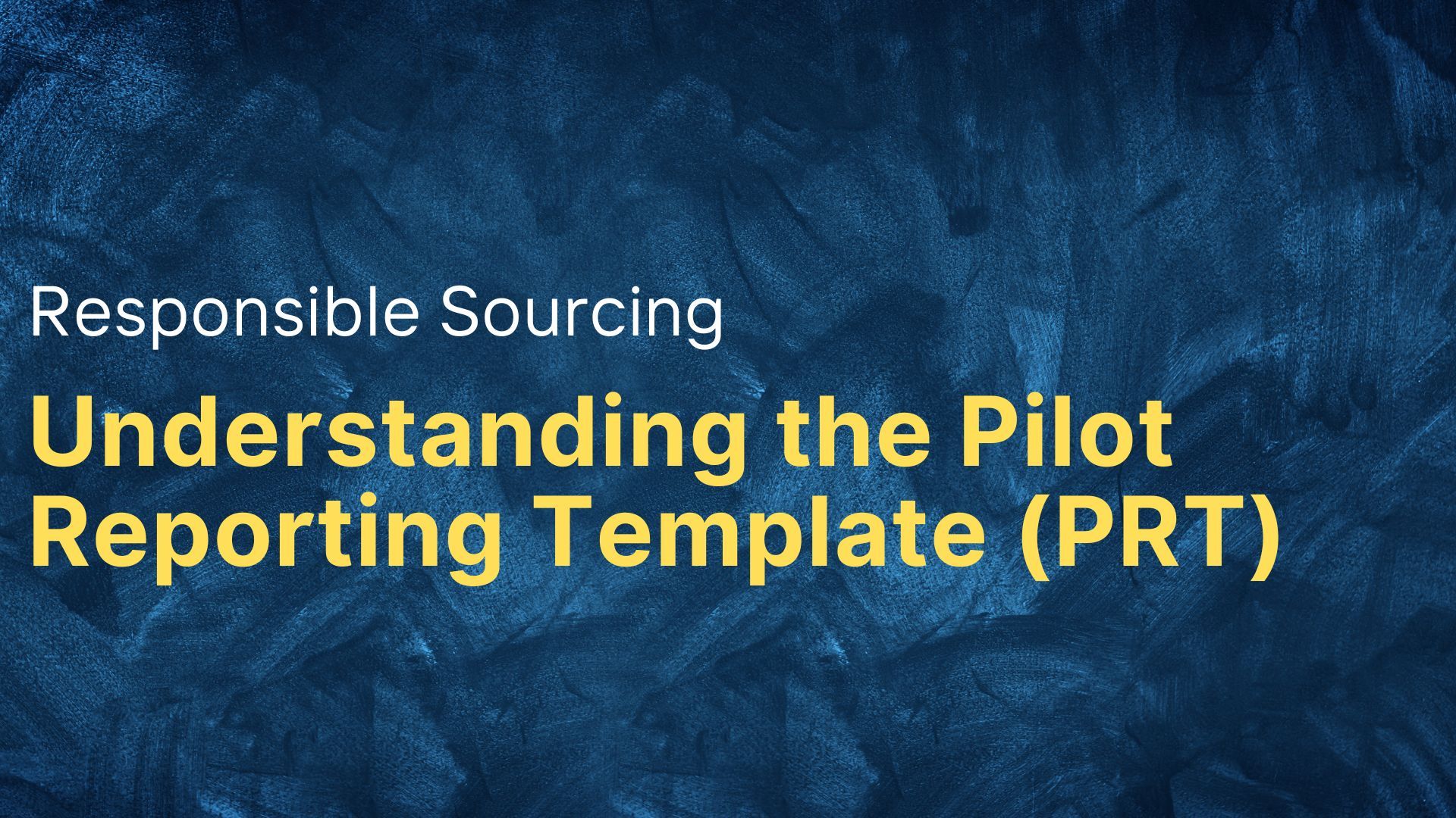 Understanding the Pilot Reporting Template (PRT) for Responsible Minerals Sourcing Due-Diligence
