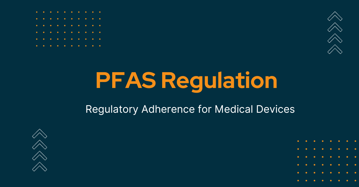 PFAS Compliance in Medical Device Ensuring Safety and Regulatory Adherence