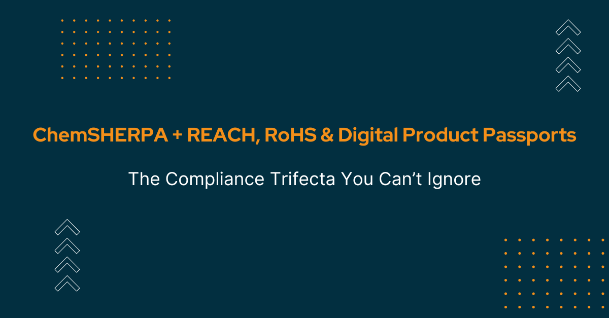 ChemSHERPA + REACH, RoHS & Digital Product Passports: The Compliance Trifecta You Can’t Ignore