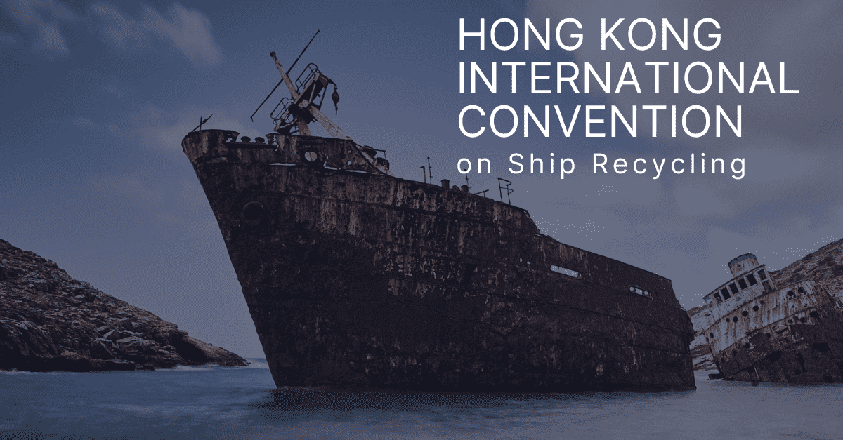 The Transformative Impact of the Hong Kong International Convention on Ship Recycling