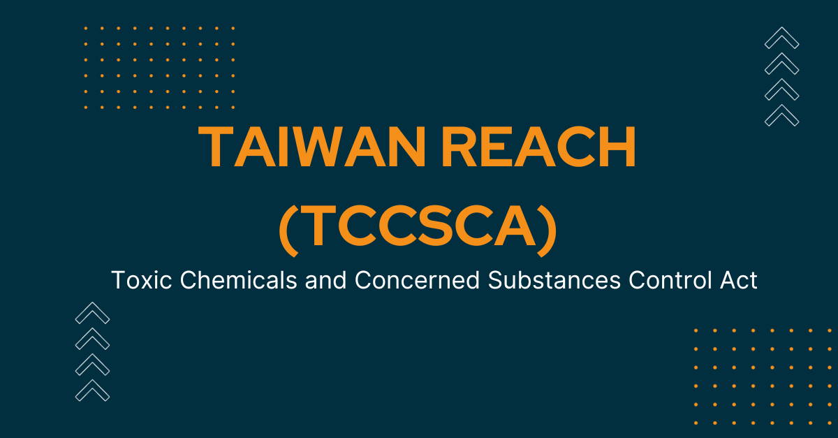 Taiwan REACH: Toxic Chemicals and Concerned Substances Control Act (TCCSCA)