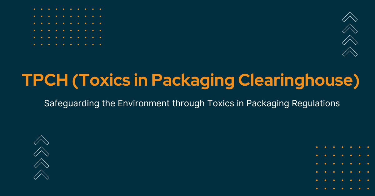 Toxics in Packaging Clearinghouse (TPCH): A Green Initiative for Safer Packaging