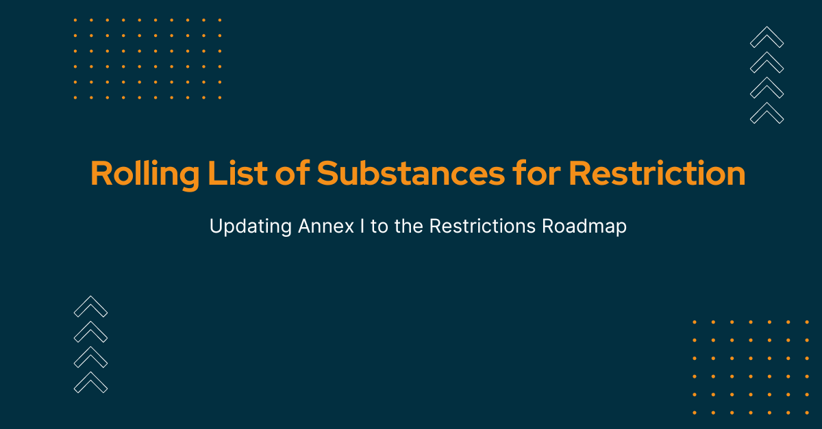 EU REACH Restrictions Roadmap Updated: Rolling List of (groups of) substances for restriction