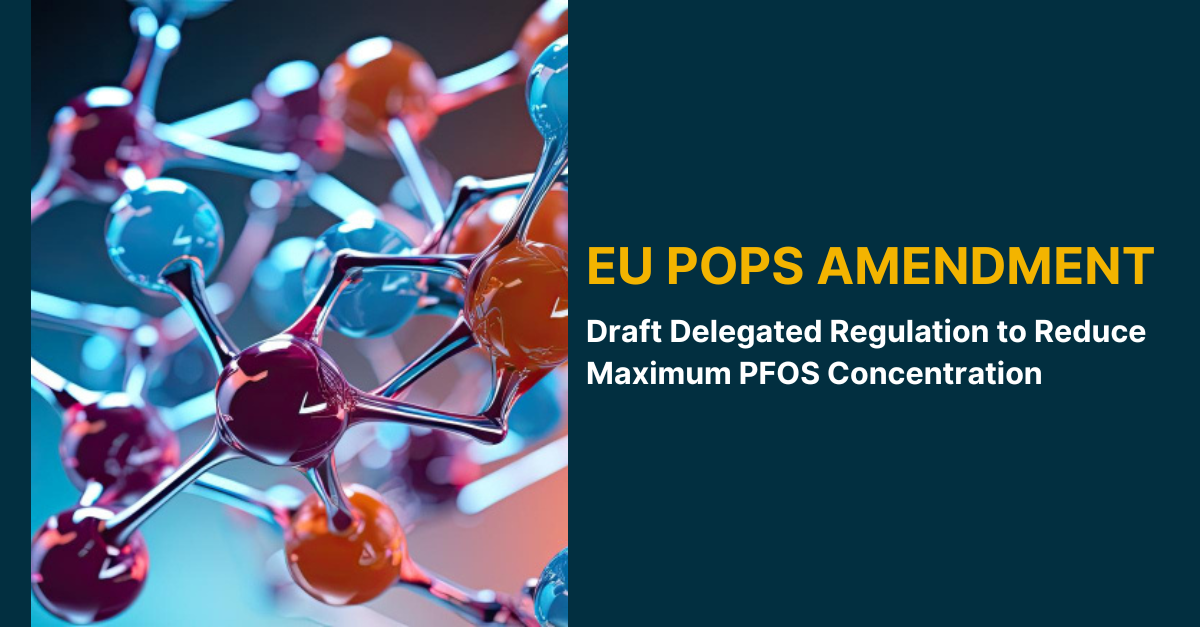 EU POPs Amendment: Draft Delegated Regulation to Reduce Maximum PFOS Concentration