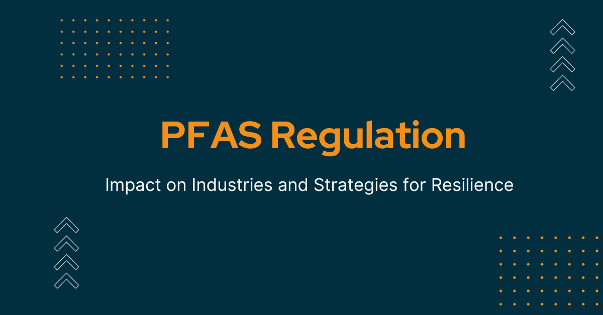 Navigating the PFAS Quandary Impact on Industries and Strategies for Resilience